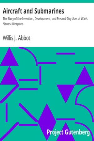 [Gutenberg 30047] • Aircraft and Submarines / The Story of the Invention, Development, and Present-Day Uses of War's Newest Weapons